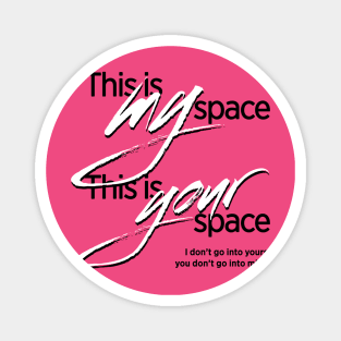 This is my space. This is your space. Magnet